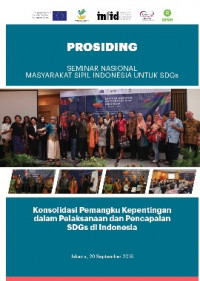 Prosiding Seminar Nasional Masyarakat Sipil Indonesia Untuk Konsolidasi Pemangku Kepentingan dalam Pelaksanaan dan pencapaian SDGs di indonesia (2018: Jakarta)