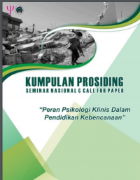 Prosiding Seminar Nasional dan Call Paper Psikologi Klinis 2019: Peran Psikologi Klinis Dalam Pendidikan Kebencanaan (Malang: 2019)